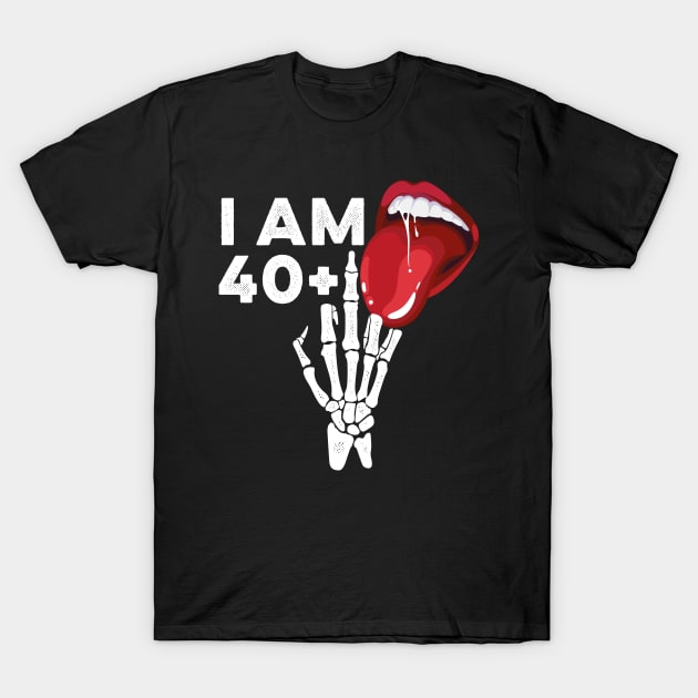 I'm 40 Plus Funny 41st Birthday Skeleton Hand T-Shirt by PunnyPoyoShop